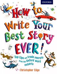 How to Write Your Best Story Ever! UK ed. цена и информация | Книги для подростков и молодежи | 220.lv