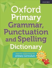 Oxford Primary Grammar Punctuation and Spelling Dictionary 3rd Revised edition cena un informācija | Grāmatas pusaudžiem un jauniešiem | 220.lv