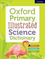 Oxford Primary Illustrated Science Dictionary cena un informācija | Grāmatas pusaudžiem un jauniešiem | 220.lv