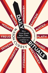 Daily Rituals: How Great Minds Make Time, Find Inspiration, and Get to Work cena un informācija | Vēstures grāmatas | 220.lv