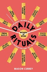 Daily Rituals Women at Work: How Great Women Make Time, Find Inspiration, and Get to Work цена и информация | Исторические книги | 220.lv