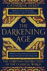 Darkening Age: The Christian Destruction of the Classical World cena un informācija | Vēstures grāmatas | 220.lv