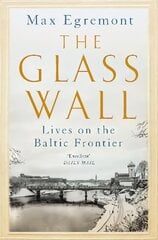 Glass Wall: Lives on the Baltic Frontier cena un informācija | Vēstures grāmatas | 220.lv