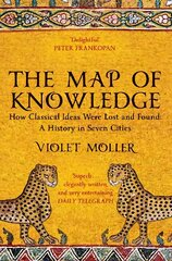 Map of Knowledge: How Classical Ideas Were Lost and Found: A History in Seven Cities cena un informācija | Vēstures grāmatas | 220.lv