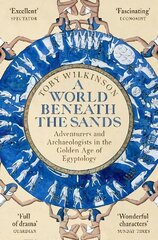 World Beneath the Sands: Adventurers and Archaeologists in the Golden Age of Egyptology цена и информация | Исторические книги | 220.lv