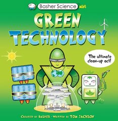 Basher Science Mini: Green Technology: The Ultimate Clean-Up Act! cena un informācija | Grāmatas pusaudžiem un jauniešiem | 220.lv