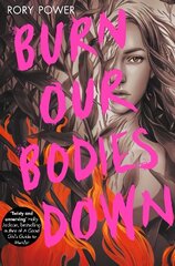 Burn Our Bodies Down цена и информация | Книги для подростков и молодежи | 220.lv