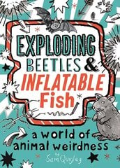 Exploding Beetles and Inflatable Fish: A World of Animal Weirdness cena un informācija | Grāmatas pusaudžiem un jauniešiem | 220.lv