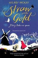 Straw into Gold: Fairy Tales Re-Spun цена и информация | Книги для подростков и молодежи | 220.lv