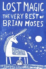 Lost Magic: The Very Best of Brian Moses Main Market Ed. cena un informācija | Grāmatas pusaudžiem un jauniešiem | 220.lv
