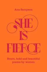 She is Fierce: Brave, Bold  and Beautiful Poems by Women цена и информация | Книги для подростков и молодежи | 220.lv