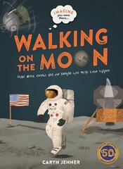 Imagine You Were There... Walking on the Moon цена и информация | Книги для подростков и молодежи | 220.lv