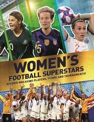 Women's Football Superstars: Record-breaking Players, Teams and Tournaments cena un informācija | Grāmatas pusaudžiem un jauniešiem | 220.lv