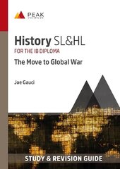 History SL&HL: The Move to Global War: Study & Revision Guide for the IB Diploma цена и информация | Исторические книги | 220.lv