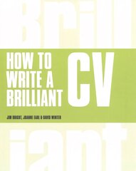 How to Write a Brilliant CV: What employers want to see and how to write it 5th edition цена и информация | Книги для подростков и молодежи | 220.lv