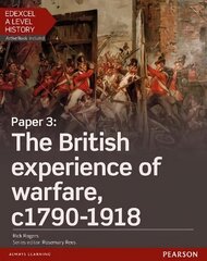 Edexcel A Level History, Paper 3: The British experience of warfare   c1790-1918 Student Book plus ActiveBook, Student Book plus Activebook цена и информация | Исторические книги | 220.lv