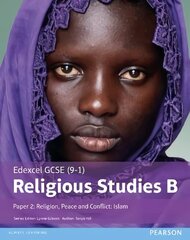 Edexcel GCSE (9-1) Religious Studies B Paper 2: Religion, Peace and Conflict - Islam Student Book, Paper 2, Edexcel GCSE (9-1) Religious Studies B Paper 2: Religion, Peace and Conflict - Islam Student Book cena un informācija | Grāmatas pusaudžiem un jauniešiem | 220.lv