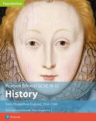 Edexcel GCSE (9-1) History Foundation Early Elizabethan England, 1558-88 Student Book New edition цена и информация | Книги для подростков  | 220.lv