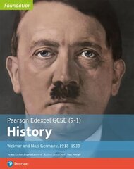 Edexcel GCSE (9-1) History Foundation Weimar and Nazi Germany, 1918-39 Student Book New edition цена и информация | Книги для подростков и молодежи | 220.lv