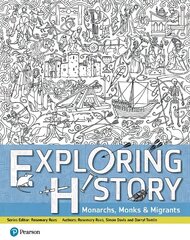 Exploring History Student Book 1: Monarchs, Monks and Migrants New edition цена и информация | Книги для подростков и молодежи | 220.lv