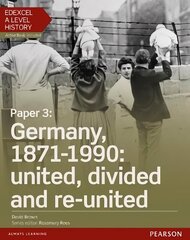 Edexcel A Level History, Paper 3: Germany, 1871-1990: united, divided and   re-united Student Book plus ActiveBook, Paper 3 цена и информация | Исторические книги | 220.lv