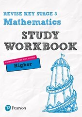 Pearson REVISE Key Stage 3 Mathematics Higher Study Workbook: for home learning, 2022 and 2023 assessments and exams, Higher, Revise Key Stage 3 Mathematics Higher Study Workbook цена и информация | Книги для подростков и молодежи | 220.lv