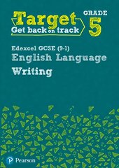 Target Grade 5 Writing Edexcel GCSE (9-1) English Language Workbook: Target Grade 5 Writing Edexcel GCSE (9-1) English Language Workbook cena un informācija | Grāmatas pusaudžiem un jauniešiem | 220.lv