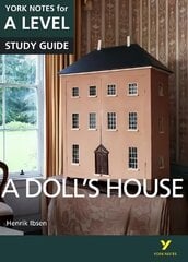 Dolls House: York Notes for A-level: everything you need to catch up, study and prepare for 2021 assessments and   2022 exams цена и информация | Исторические книги | 220.lv