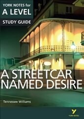 Streetcar Named Desire: York Notes for A-level: everything you need to catch up, study and prepare for 2021 assessments and 2022 exams 2015 cena un informācija | Izglītojošas grāmatas | 220.lv