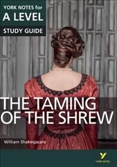 Taming of the Shrew: York Notes for A-level: everything you need to catch up, study and prepare for 2021 assessments and 2022 exams 2015 cena un informācija | Vēstures grāmatas | 220.lv