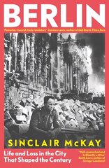 Berlin: Life and Loss in the City That Shaped the Century цена и информация | Исторические книги | 220.lv