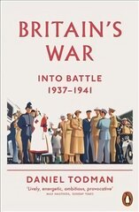 Britain's War: Into Battle, 1937-1941 цена и информация | Исторические книги | 220.lv