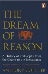 Dream of Reason: A History of Western Philosophy from the Greeks to the Renaissance цена и информация | Исторические книги | 220.lv