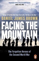 Facing The Mountain: The Forgotten Heroes of the Second World War цена и информация | Исторические книги | 220.lv