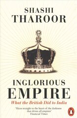 Inglorious Empire: What the British Did to India цена и информация | Исторические книги | 220.lv