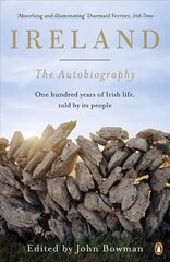 Ireland: The Autobiography: One Hundred Years of Irish Life, Told by Its People cena un informācija | Vēstures grāmatas | 220.lv