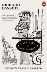 Last Days in Old Europe: Trieste '79, Vienna '85, Prague '89 цена и информация | Исторические книги | 220.lv