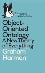 Object-Oriented Ontology: A New Theory of Everything цена и информация | Исторические книги | 220.lv