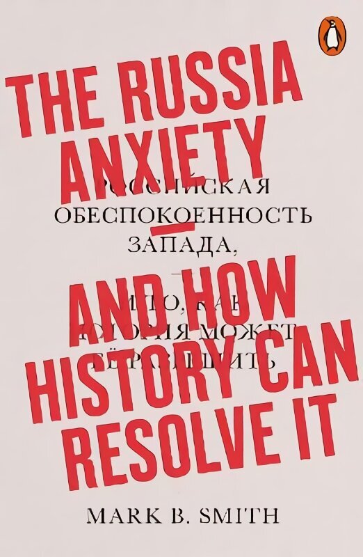 Russia Anxiety: And How History Can Resolve It cena un informācija | Vēstures grāmatas | 220.lv