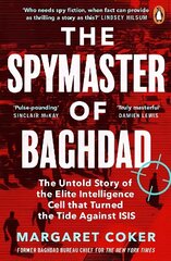 Spymaster of Baghdad: The Untold Story of the Elite Intelligence Cell that Turned the Tide against ISIS cena un informācija | Vēstures grāmatas | 220.lv