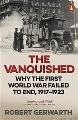 Vanquished: Why the First World War Failed to End, 1917-1923 цена и информация | Исторические книги | 220.lv