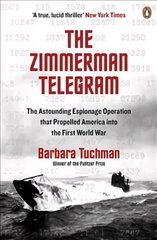 Zimmermann Telegram: The Astounding Espionage Operation That Propelled America into the First World War cena un informācija | Vēstures grāmatas | 220.lv