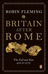 Britain After Rome: The Fall and Rise, 400 to 1070, Vol 2, Anglo-Saxon Britain cena un informācija | Vēstures grāmatas | 220.lv