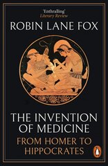 Invention of Medicine: From Homer to Hippocrates цена и информация | Исторические книги | 220.lv