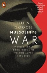 Mussolini's War: Fascist Italy from Triumph to Collapse, 1935-1943 cena un informācija | Vēstures grāmatas | 220.lv