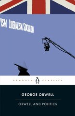 Orwell and Politics цена и информация | Исторические книги | 220.lv