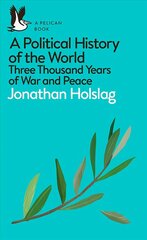 Political History of the World: Three Thousand Years of War and Peace cena un informācija | Vēstures grāmatas | 220.lv