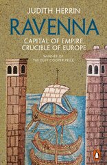 Ravenna: Capital of Empire, Crucible of Europe цена и информация | Исторические книги | 220.lv