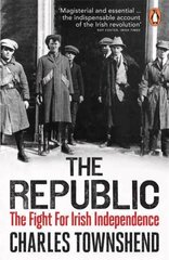 The Republic: The Fight for Irish Independence, 1918-1923 cena un informācija | Vēstures grāmatas | 220.lv