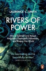 Rivers of Power: How a Natural Force Raised Kingdoms, Destroyed Civilizations, and Shapes Our   World цена и информация | Исторические книги | 220.lv